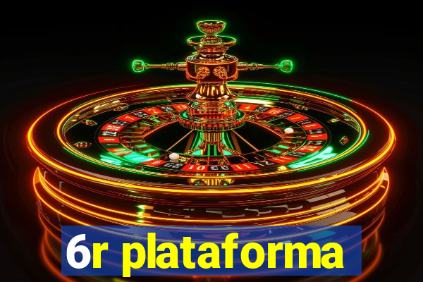 6r plataforma